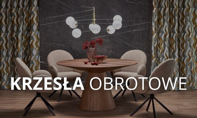 Krzesła obrotowe do jadalni - Hit Roku 2024